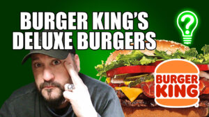 Burger King’s ‘Deluxe’ Burgers – Learn Stuff