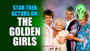 Star Trek Actors: The Golden Girls – Learn Stuff