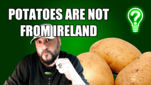 Potatoes Are Not From Ireland – Learn Stuff