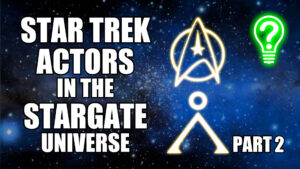 Star Trek Actors in the Stargate Universe – Part Two – Learn Stuff