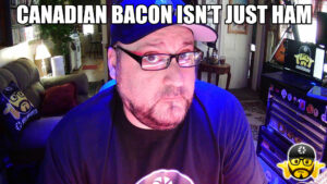 Canadian Bacon Isn’t Just Ham i dunno? 240531