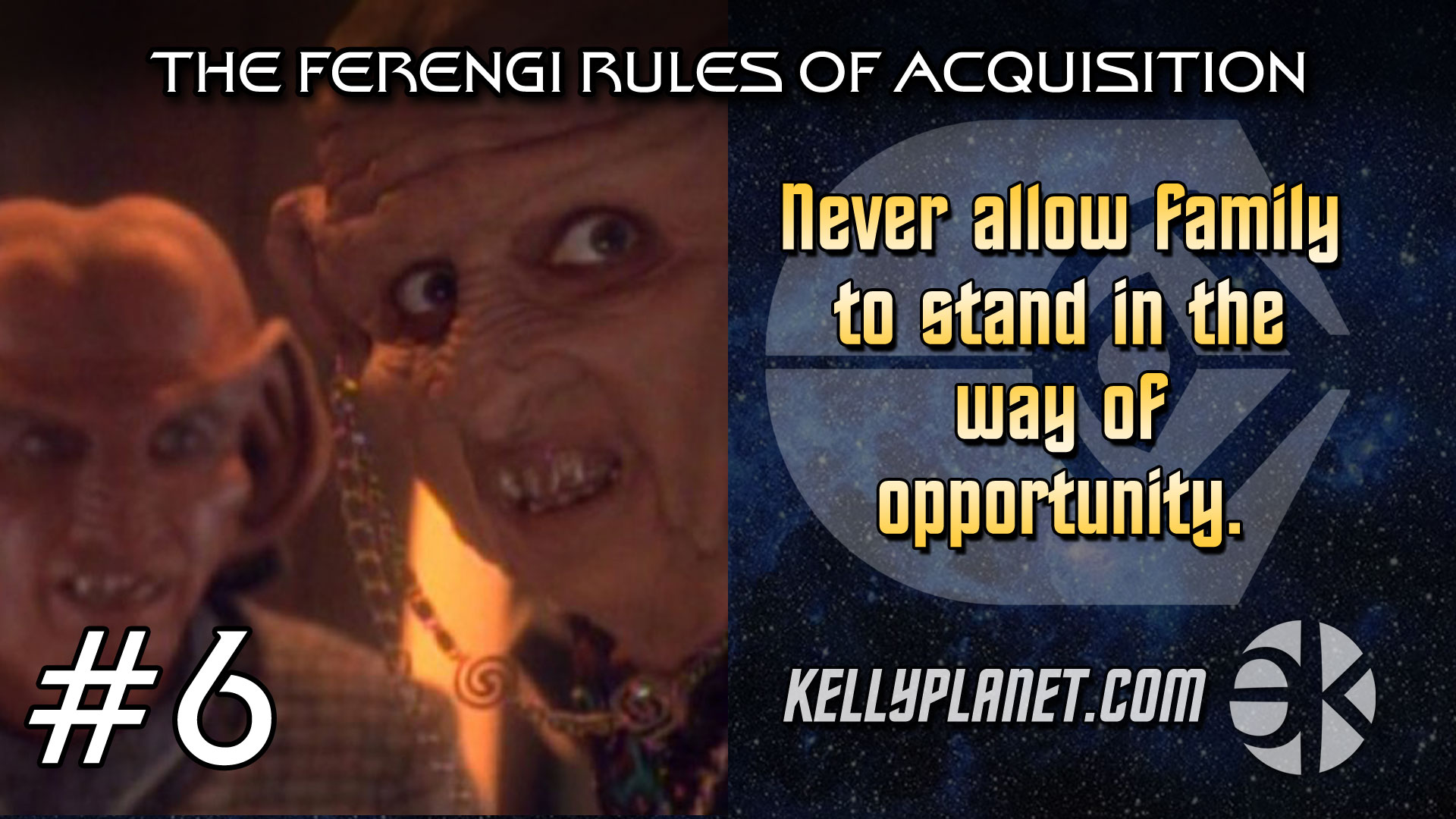 The Ferengi Rules of Acquisition #6