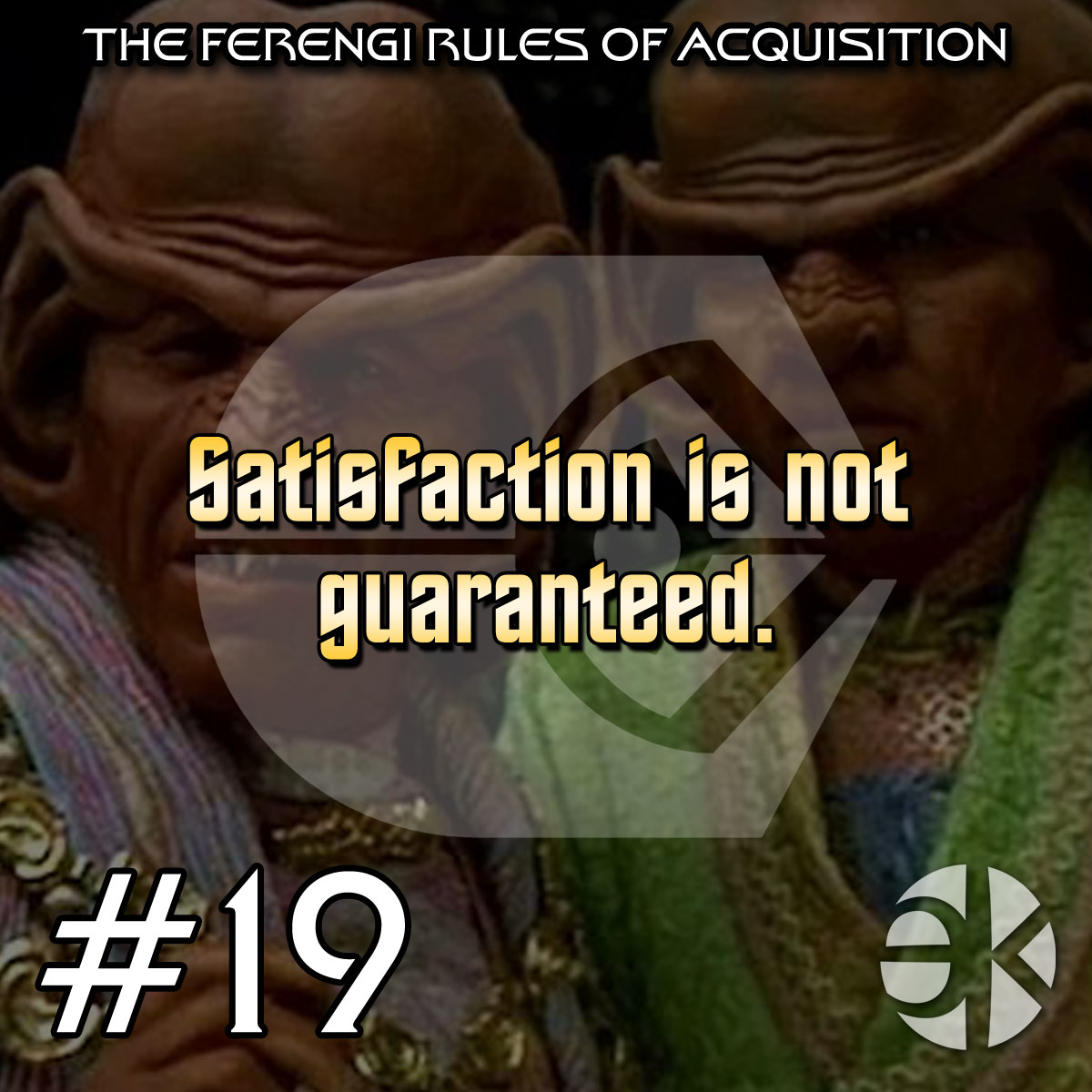 The Ferengi Rules of Acquisition #19