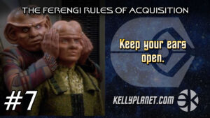 The Ferengi Rules of Acquisition #7