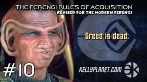 The Ferengi Rules of Acquisition #10 (revised)