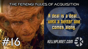 The Ferengi Rules of Acquisition #16