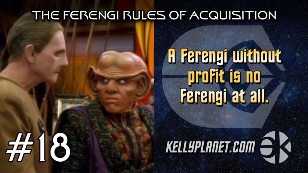 The Ferengi Rules of Acquisition #18