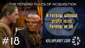 The Ferengi Rules of Acquisition #18