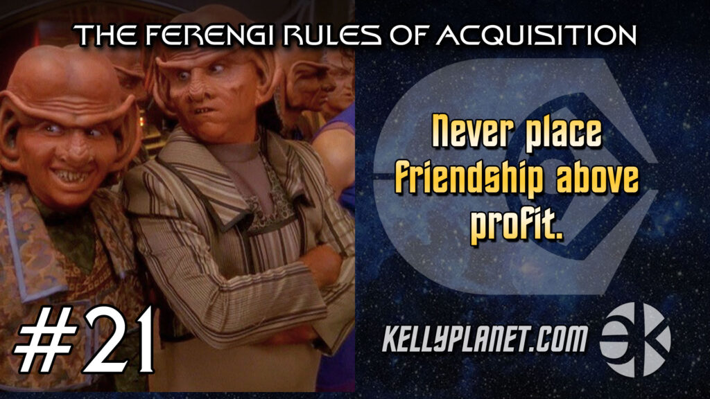 The Ferengi Rules of Acquisition #21
