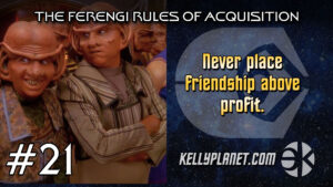 The Ferengi Rules of Acquisition #21