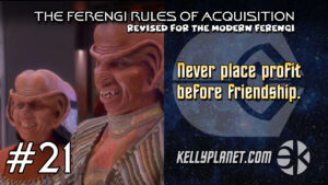 The Ferengi Rules of Acquisition #21 (revised)