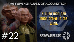 The Ferengi Rules of Acquisition #22