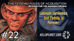 The Ferengi Rules of Acquisition #22 (revised)