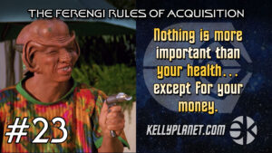 The Ferengi Rules of Acquision #23