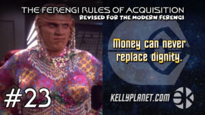 The Ferengi Rules of Acquisition #23 (revised)