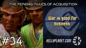The Ferengi Rules of Acquisition #34
