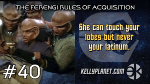 The Ferengi Rules of Acquisition #40
