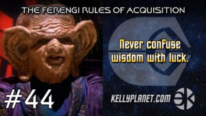 The Ferengi Rules of Acquisition #44