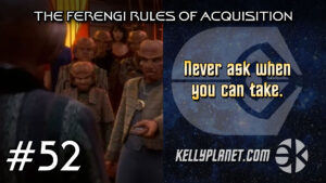 The Ferengi Rules of Acquisition #52